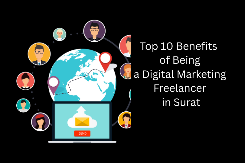 Top 10 Incredible Benefits of Being a Digital Marketing Freelancer in Surat
