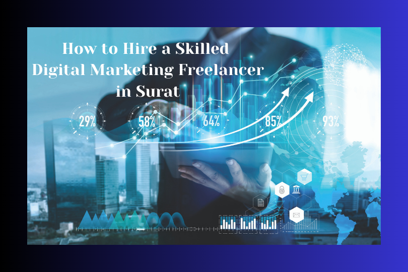 How to Hire a Skilled Digital Marketing Freelancer in Surat
