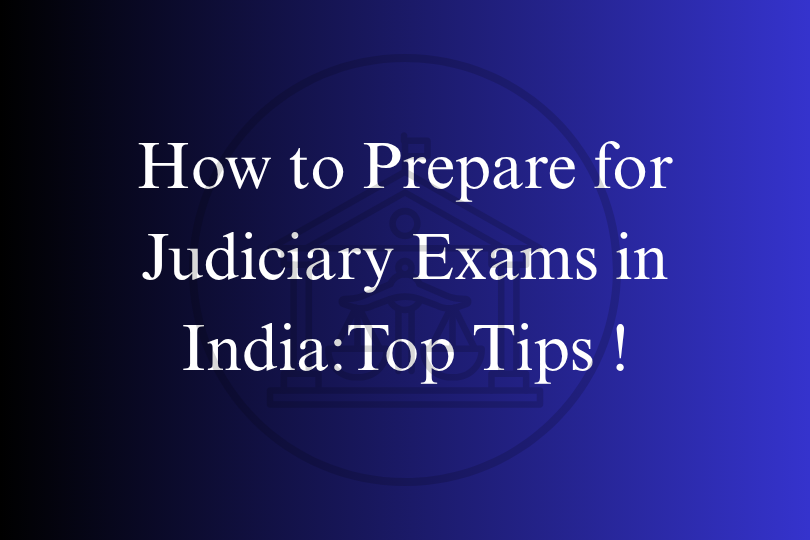 How to Prepare for Judiciary Exams in India:Top Tips !